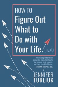 cover of the book How to Figure Out What to Do with Your Life (Next)