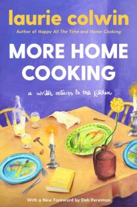 cover of the book More Home Cooking: A Writer Returns to the Kitchen