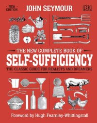 cover of the book The new complete book of self-sufficiency John Seymour, Will Sutherland, Hugh Fearnley-Whittingstall