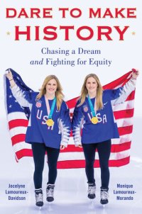 cover of the book Dare to Make History: Chasing a Dream and Fighting for Equity