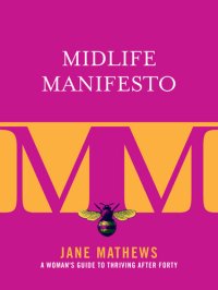 cover of the book Midlife Manifesto: A Woman's Guide to Thriving after Forty