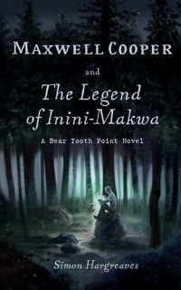 cover of the book Maxwell Cooper and the Legend of Inini-Makwa