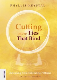 cover of the book Cutting more Ties That Bind: Releasing from Inhibiting Patterns--First revised edition