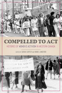 cover of the book Compelled to Act: Histories of Women's Activism in Western Canada