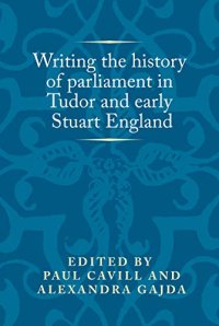 cover of the book Writing the history of parliament in Tudor and early Stuart England