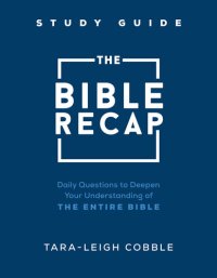 cover of the book The Bible Recap Study Guide: Daily Questions to Deepen Your Understanding of the Entire Bible