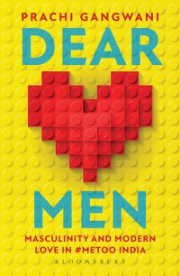 cover of the book Dear Men: Masculinity and Modern Love in #MeToo India