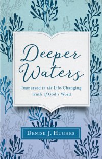 cover of the book Deeper Waters: Immersed in the Life-Changing Truth of God's Word