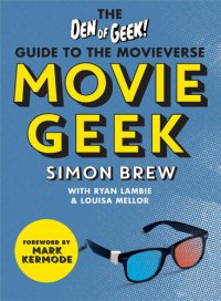 cover of the book Movie Geek: The Den of Geek Guide to the Movieverse