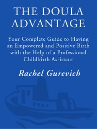 cover of the book The Doula Advantage: Your Complete Guide to Having An Empowered and Positive Birth With the Help of a Professional Childbirth Assistant