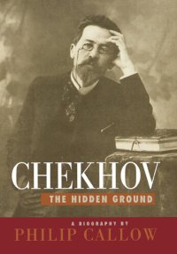 cover of the book Chekhov: The Hidden Ground