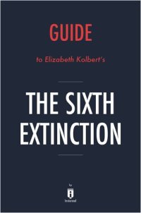 cover of the book The Sixth Extinction: by Elizabeth Kolbert / Key Takeaways, Analysis & Review: An Unnatural History