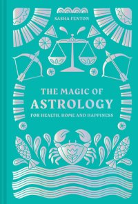 cover of the book The Magic of Astrology: for health, home and happiness