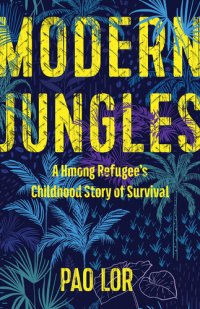 cover of the book Modern Jungles: A Hmong Refugee's Childhood Story of Survival