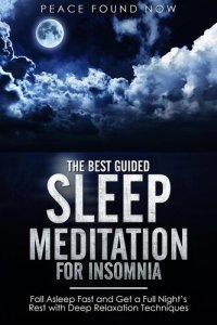 cover of the book The Best Guided Sleep Meditation for Insomnia: Fall Asleep Fast and Get a Full Night's Rest with Deep Relaxation Techniques