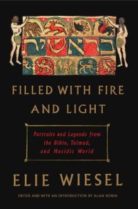 cover of the book Filled with Fire and Light: Portraits and Legends from the Bible, Talmud, and Hasidic World