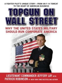 cover of the book TOPGUN on Wall Street: Why the United States Military Should Run Corporate America