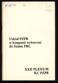 cover of the book Udział PZPR w kampanii wyborczej do Sejmu PRL. XXII Plenum KC PZPR 5 i 11 listopada 1985 r.