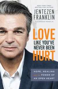 cover of the book Love Like You've Never Been Hurt: Hope, Healing and the Power of an Open Heart