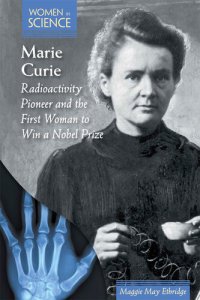 cover of the book Marie Curie: Radioactivity Pioneer and the First Woman to Win a Nobel Prize