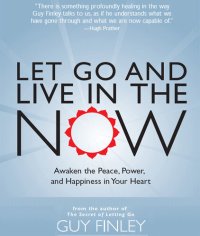 cover of the book Let Go and Live in the Now: Awaken the Peace, Power, and Happiness in Your Heart