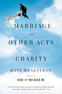 cover of the book Marriage and Other Acts of Charity: A Memoir