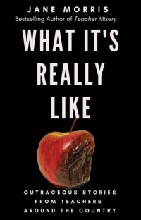 cover of the book What It's Really Like: Outrageous Stories from Teachers Around the Country