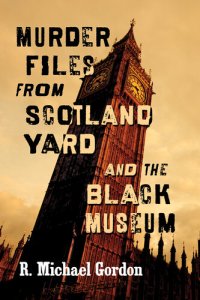 cover of the book Murder Files from Scotland Yard and the Black Museum