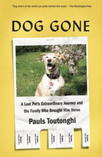 cover of the book Dog Gone: A Lost Pet's Extraordinary Journey and the Family Who Brought Him Home