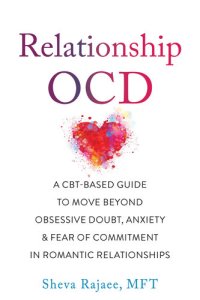 cover of the book Relationship OCD: A  CBT-Based Guide to Move Beyond Obsessive Doubt, Anxiety, and Fear of Commitment in Romantic Relationships