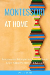 cover of the book Montessouri at Home: Fundamental Principles All Parents Should Know About Montessori Education