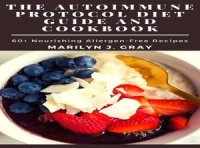 cover of the book The Autoimmune Protocol Diet Guide and Cookbook: 60+ Nourishing Allergen-Free Recipes