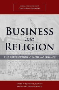 cover of the book Business and Religion: The Intersection of Faith and Finance (2018 Church History Symposium)