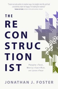 cover of the book The Reconstructionist: People > Text, Mercy > Sacrifice, and Love > Fear