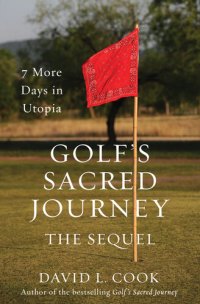 cover of the book Golf's Sacred Journey, the Sequel: 7 More Days in Utopia