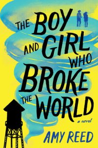 cover of the book The Boy and Girl Who Broke the World