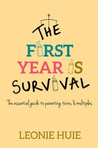 cover of the book The First Year Is Survival: The essential guide for parenting twins & multiples