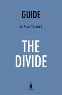 cover of the book The Divide: by Matt Taibbi / Key Takeaways, Analysis & Review: American Injustice in the Age of the Wealth Gap