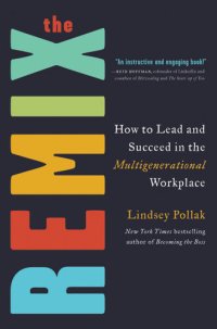 cover of the book The Remix: How to Lead and Succeed in the Multigenerational Workplace