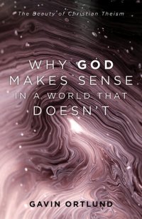 cover of the book Why God Makes Sense in a World That Doesn't: The Beauty of Christian Theism