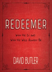 cover of the book Redeemer: Who He Is and Who He Will Always Be