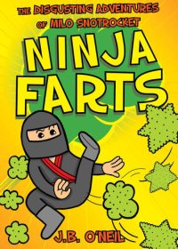 cover of the book Ninja Farts: The Disgusting Adventures of Milo Snotrocket