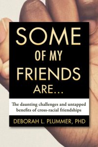 cover of the book Some of My Friends Are...: The Daunting Challenges and Untapped Benefits of Cross-Racial Friendships