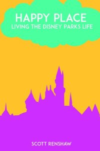 cover of the book Happy Place: Living the Disney Parks Life