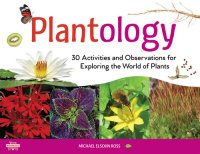 cover of the book Plantology: 30 Activities and Observations for Exploring the World of Plants