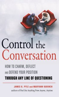 cover of the book Control the Conversation: How to Claim, Deflect and Defend Your Position Through Any Line of Questioning