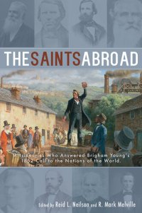 cover of the book The Saints Abroad: Missionaries Who Answered Brigham Young's 1852 Call to the Nations of the World