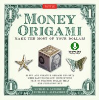 cover of the book Money Origami Kit eBook: Make the Most of Your Dollar!: Origami Book with 21 Projects and Downloadable Instructional DVD