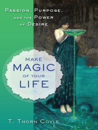 cover of the book Make Magic of Your Life: Passion, Purpose, and the Power of Desire