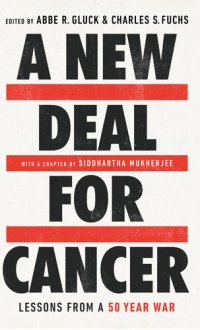 cover of the book A New Deal for Cancer: Lessons from a 50 Year War